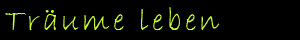 Tr&auml;ume Leben