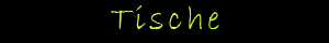 Tische
